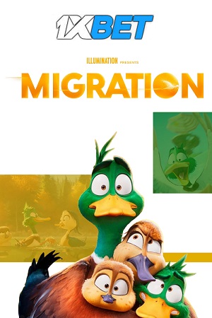  Migration (2023) WEBRip Hindi (HQ-Dubbed) Full-Movie 480p [400MB] | 720p [1.2GB] | 1080p [3.5GB]