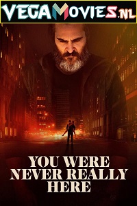  You Were Never Really Here (2017) Full Movie {English With Subtitles} 480p [350MB] | 720p [700MB]